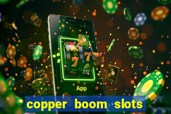 copper boom slots paga mesmo